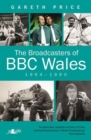 Image for Broadcasters of BBC Wales, 1964-1990, The