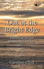 Image for Out at the Bright Edge - Poetry from the Land Between Dyfi and Teifi