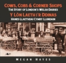Image for Cows, cobs and corner shops  : the story of London&#39;s Welsh dairies