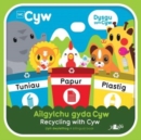 Image for Cyfres Cyw: Ailgylchu gyda Cyw / Recycling with Cyw