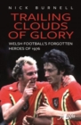 Image for Trailing clouds of glory: Welsh football&#39;s lost boys of &#39;76