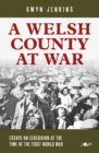 Image for Welsh County at War, A - Essays on Ceredigion at the Time of the First World War