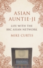 Image for Asian Auntie-Ji  : life with the BBC Asian Network