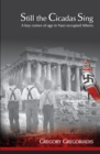 Image for Still the Cicadas sing  : a boy comes of age in Nazi occupied Athens
