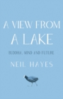 Image for A view from a lake  : Buddha, mind and future