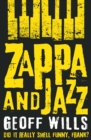 Image for Zappa and jazz  : did it really smell funny, Frank?