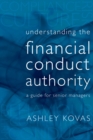Image for Understanding the Financial Conduct Authority  : a guide for senior managers