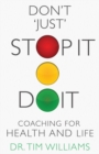 Image for Don&#39;t &#39;just&#39; stopit.doit: coaching for health and life
