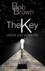 Image for The key: unlock your better life