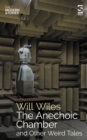 Image for The Anechoic Chamber : and Other Weird Tales