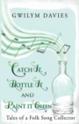 Image for Catch it, Bottle it and Paint it Green