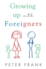 Image for Growing Up With Foreigners