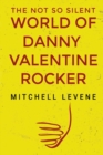 Image for The Not So Silent World of Danny Valentine Rocker