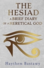 Image for The Hesiad : A Brief Diary of a Heretical God