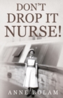Image for Don&#39;t Drop it Nurse!