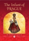 Image for The infant of Prague  : how the child Jesus can help us