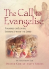 Image for The call to evangelise  : founded on loving intimacy with the Lord