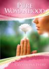 Image for Pure Womanhood : How to Become the Woman God Wants You to be