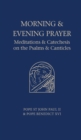 Image for Morning and Evening Prayer : Meditations and Catechesis on the Psalms