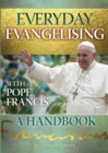 Image for Everyday Evangelising with Pope Francis : A Handbook
