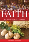 Image for The Catholic Faith in Twenty-five Days