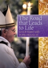 Image for The road that leads to life  : Lent and Easter with Pope Francis