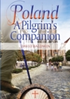 Image for Poland : A Pilgrim&#39;s Companion