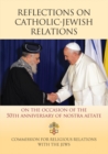 Image for Reflections on Catholic-Jewish Relations : On the Occasion of the 50th Anniversary of Nostra Aetate