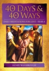 Image for 40 days and 40 ways  : daily meditations for LentYear A