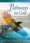 Image for Pathways to God  : a guide to the practice of silent prayer