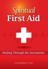 Image for Spiritual first aid  : healing through the sacraments
