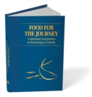 Image for Food for the journey  : a spiritual companion on becoming a Catholic