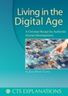 Image for Living in the digital age  : a Christian recipe for authentic human development