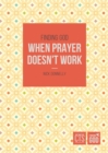 Image for Finding God when prayer doesn&#39;t work