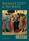 Image for 40 Days and 40 Ways : Daily Meditations for Lent - Year C
