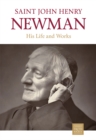 Image for Saint John Henry Newman: His Life and Works