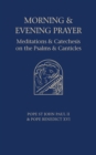 Image for Morning and evening prayer  : meditations and catechesis on the psalms