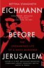 Image for Eichmann before Jerusalem  : the unexamined life of a mass murderer