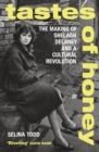 Image for Tastes of honey  : the making of Shelagh Delaney and a cultural revolution