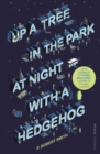 Image for Up a Tree in the Park at Night with a Hedgehog