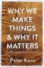 Image for Why we make things and why it matters  : the education of a craftsman