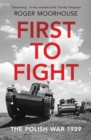 Image for First to fight  : the Polish War 1939