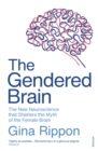 Image for The gendered brain  : the new neuroscience that shatters the myth of the female brain