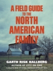 Image for A Field Guide to the North American Family