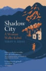 Image for Shadow city  : a woman walks Kabul