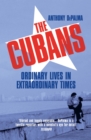 Image for The Cubans  : ordinary lives in extraordinary times