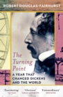 Image for The turning point  : a year that changed Dickens and the world