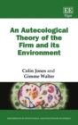 Image for An Autecological Theory of the Firm and its Environment
