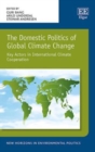 Image for The domestic politics of global climate change  : key actors in international climate change cooperation