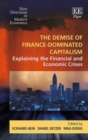 Image for The demise of finance-dominated capitalism  : explaining the financial and economic crises